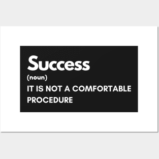 Success Is Not a Comfortable Procedure Posters and Art